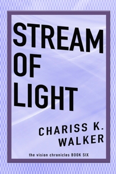 Stream of Light - Book #6 of the Vision Chronicles