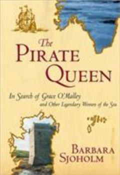 Paperback The Pirate Queen: In Search of Grace O'Malley and Other Legendary Women of the Sea Book