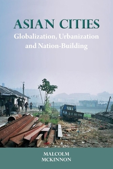 Paperback Asian Cities: Globalization, Urbanization and Nation-Building Book