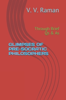 Paperback Glimpses of Pre-Socratic Philosophers: Through Brief Qs & As Book
