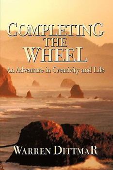 Paperback Completing the Wheel: An Adventure in Creativity and Life Book