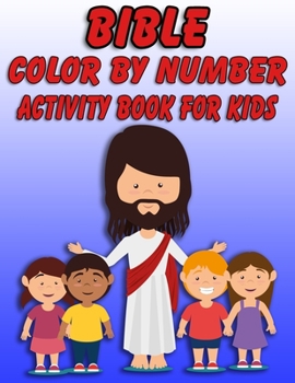 Bible Color by Number Activity Book for Kids: Bible Stories Inspired Coloring Pages With Bible Verses to Help Learn About the Bible and Jesus Christ