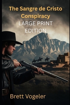 The Sangre de Cristo Conspiracy (LARGE PRINT EDITION)