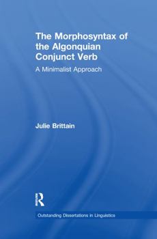 Paperback The Morphosyntax of the Algonquian Conjunct Verb: A Minimalist Approach Book