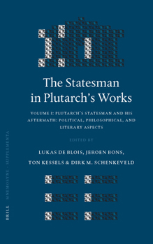 Hardcover The Statesman in Plutarch's Works, Volume I: Plutarch's Statesman and His Aftermath: Political, Philosophical, and Literary Aspects Book
