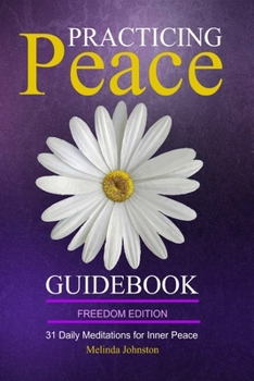 Paperback Practicing Peace Guidebook - Freedom Edition: 31 Daily Meditations for Inner Peace Book