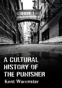 Hardcover A Cultural History of the Punisher: Marvel Comics and the Politics of Vengeance Book