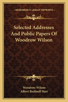 Paperback Selected Addresses And Public Papers Of Woodrow Wilson Book