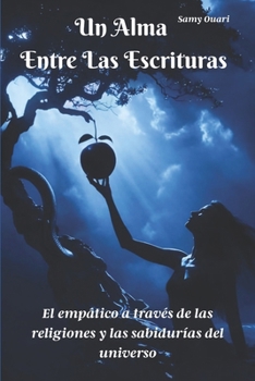 Un Alma entre las Escrituras: La empatía a través de las religiones y las sabidurías del mundo (El Alma en Luz) (Spanish Edition)