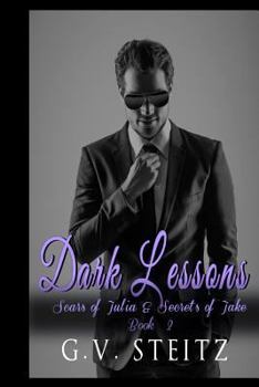 Dark Lessons - Book #2 of the Scars of Julia & Secrets of Jake: The Trilogy