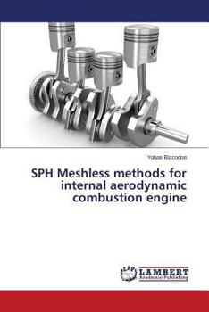 Paperback SPH Meshless methods for internal aerodynamic combustion engine Book