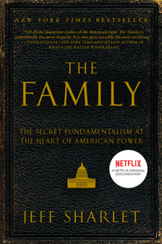 Paperback The Family: The Secret Fundamentalism at the Heart of American Power Book