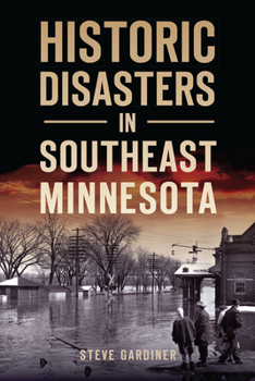 Paperback Historic Disasters in Southeast Minnesota Book