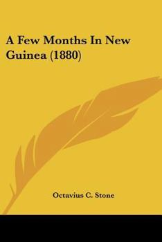 Paperback A Few Months In New Guinea (1880) Book