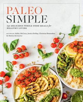 Paperback Paleo Simple: 150 Delicious Whole Food Meals for Healthy Living Book