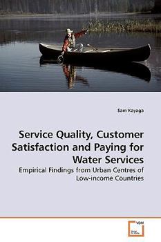 Paperback Service Quality, Customer Satisfaction and Paying for Water Services Book
