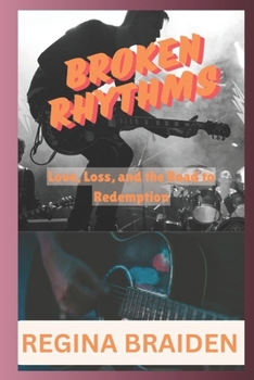 BROKEN RHYTHMS: Love, Loss, and the Road to Redemption
