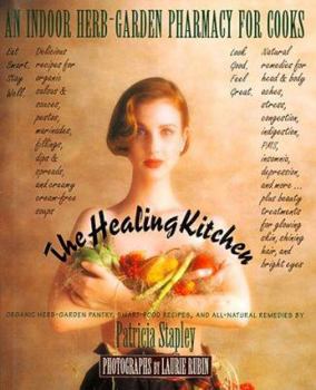Hardcover The Healing Kitchen: An Indoor Herb-Garden Pharmacy for Cooks Book