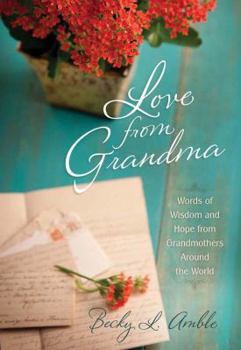 Hardcover Love from Grandma: Words and Wisdom and Hope Book