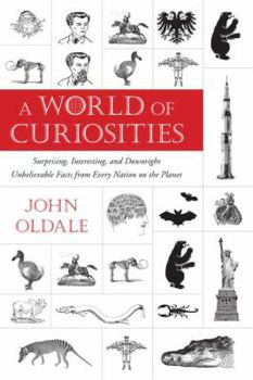 Paperback A World of Curiosities: Surprising, Interesting, and Downright Unbelievable Facts from Every Nation on the Planet Book