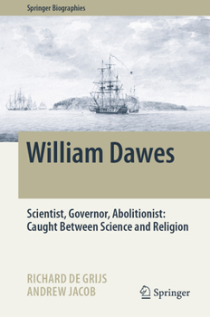 Hardcover William Dawes: Scientist, Governor, Abolitionist: Caught Between Science and Religion Book