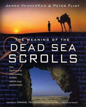 Hardcover The Meaning of the Dead Sea Scrolls: Their Significance for Understanding the Bible, Judaism, Jesus, and Christianity Book