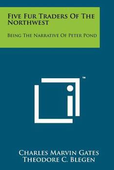 Paperback Five Fur Traders Of The Northwest: Being The Narrative Of Peter Pond Book