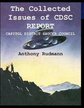 Paperback The Collected Issues of CDSC REPORT: Capitol Distrct Saucer Council Book
