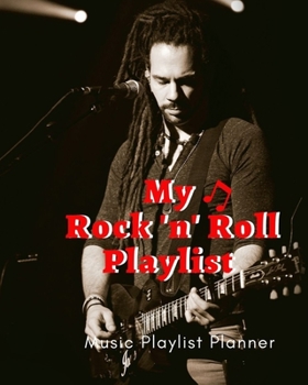 My Rock 'n' Roll Playlist: DJ mix playlist journal Weekly Planner for Work and Personal Everyday Use Jazz, Rap, Love, Soul and others | Review Playlist Diary Journal