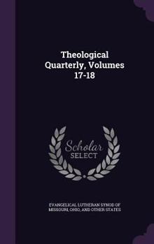Theological Quarterly, Volumes 17-18