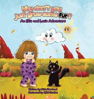 Hardcover Why don't you just grow some fur?: A book about two best friends having fun on a chilly day! Book