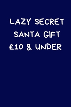 Lazy Secret Santa Gift �10 & Under: Secret Santa Gifts For Coworkers Novelty Christmas Gifts for Colleagues Funny Naughty Rude Gag Notebook/Journal for Women Men Silly Office Writing Stationary for Wi