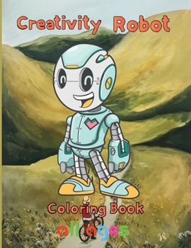 Paperback Creativity Robot Coloring Book all ages: 8.5''x11''/robot coloring book