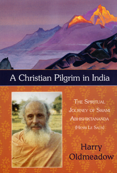 Paperback A Christian Pilgrim in India: The Spiritual Journey of Swami Abhishiktananda (Henri Le Saux) Book