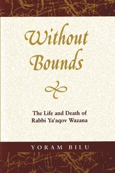 Paperback Without Bounds: The Life and Death of Rabbi Ya'aqov Wazana Book