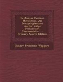 Paperback de Joanne Cassiano Massiliensi, Qui Semipelagianismi Auctor Vulgo Perhibetur, Commentatio... - Primary Source Edition [Latin] Book