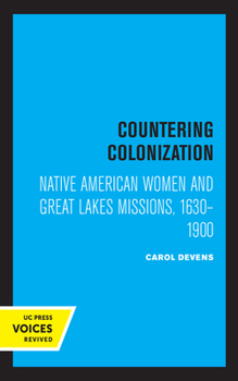 Countering Colonization: Native American Women and Great Lakes Missions, 1630-1900