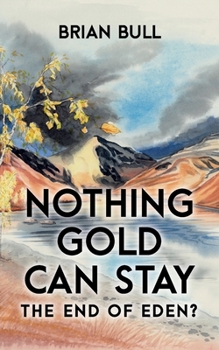 Paperback Nothing Gold Can Stay: The End of Eden? Book