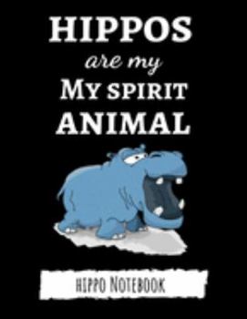 Paperback Hippos Are My Spirit Animal: Cute College Ruled Hippo Notebook / Journal / Notepad, Gifts For Hippo Lovers, Perfect For School Book