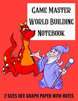 Paperback Game Master World Building Notebook - 2 Sizes Hex Graph Paper with Notes: 8.5" x 11" Hexagon Graph Notepaper with Notes for Tabletop RPG Role Playing Book