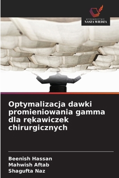 Paperback Optymalizacja dawki promieniowania gamma dla r&#281;kawiczek chirurgicznych [Polish] Book