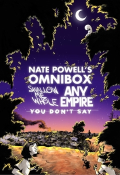 Paperback Nate Powell's Omnibox: Featuring Swallow Me Whole, Any Empire, & You Don't Say Book