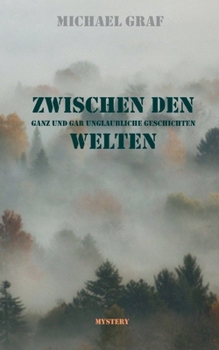 Paperback Zwischen den Welten: Ganz und gar unglaubwürdige Geschichten [German] Book