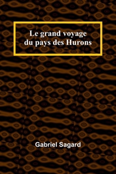Le grand voyage du pays des Hurons (French Edition)