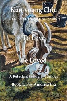 Paperback To Love & Be Loved: A Reluctant Immigrant Trilogy Book