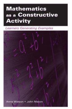 Paperback Mathematics as a Constructive Activity: Learners Generating Examples Book