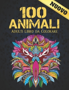 Paperback 100 Animali Adulti Libro da Colorare: Unilaterale 100 Disegni Animali Libro da Colorare Antistress con Leoni, Draghi, Farfalle, Elefanti, Gufi, Cavall [Italian] Book