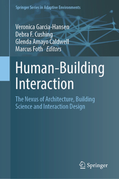 Human-Building Interaction: The Nexus of Architecture, Building Science and Interaction Design (Springer Series in Adaptive Environments)
