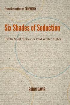 Paperback Six Shades of Seduction: Erotic Short Stories for Cold Winter Nights Book