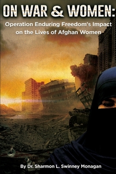 Paperback On War & Women: Operation Enduring Freedom's Impact on the Lives of Afghan Women Book